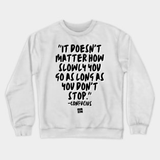 Confucius Says - Don't Stop Crewneck Sweatshirt